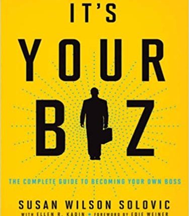 It's Your Biz: The Complete Guide to Becoming Your Own Boss